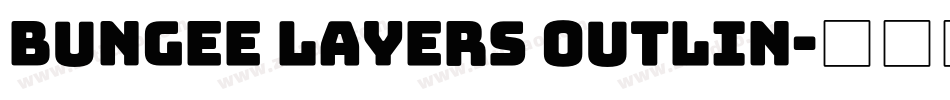 Bungee Layers Outlin字体转换